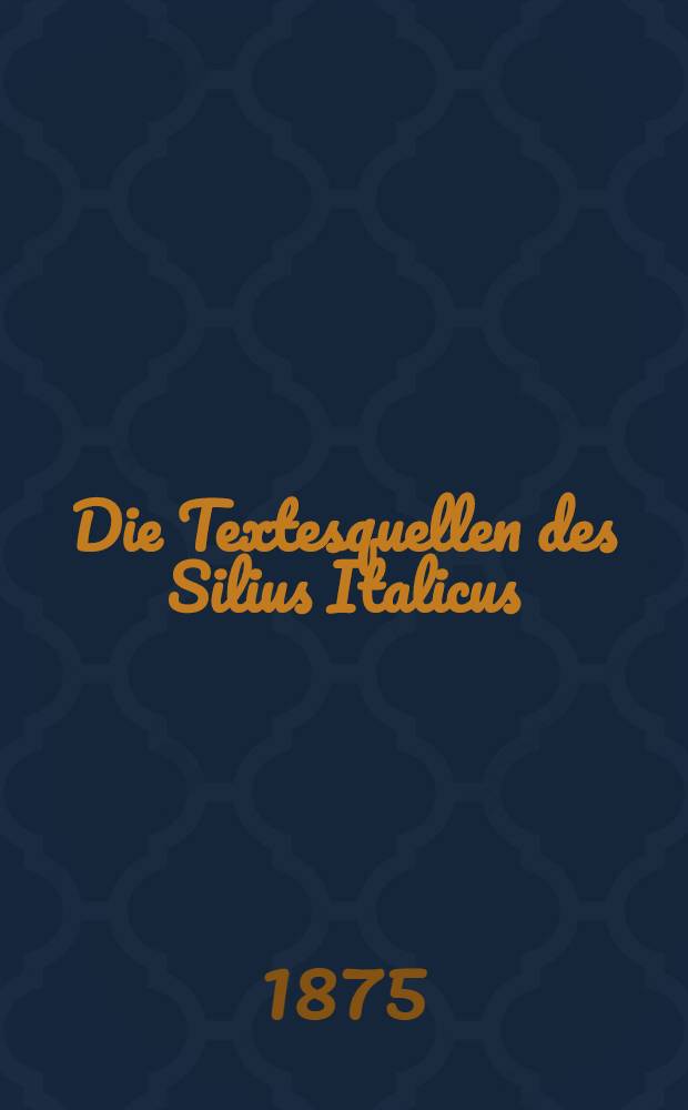[Die Textesquellen des Silius Italicus