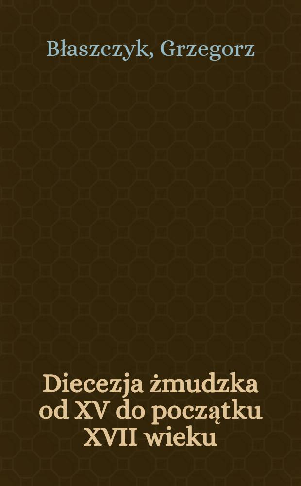 Diecezja żmudzka od XV do początku XVII wieku