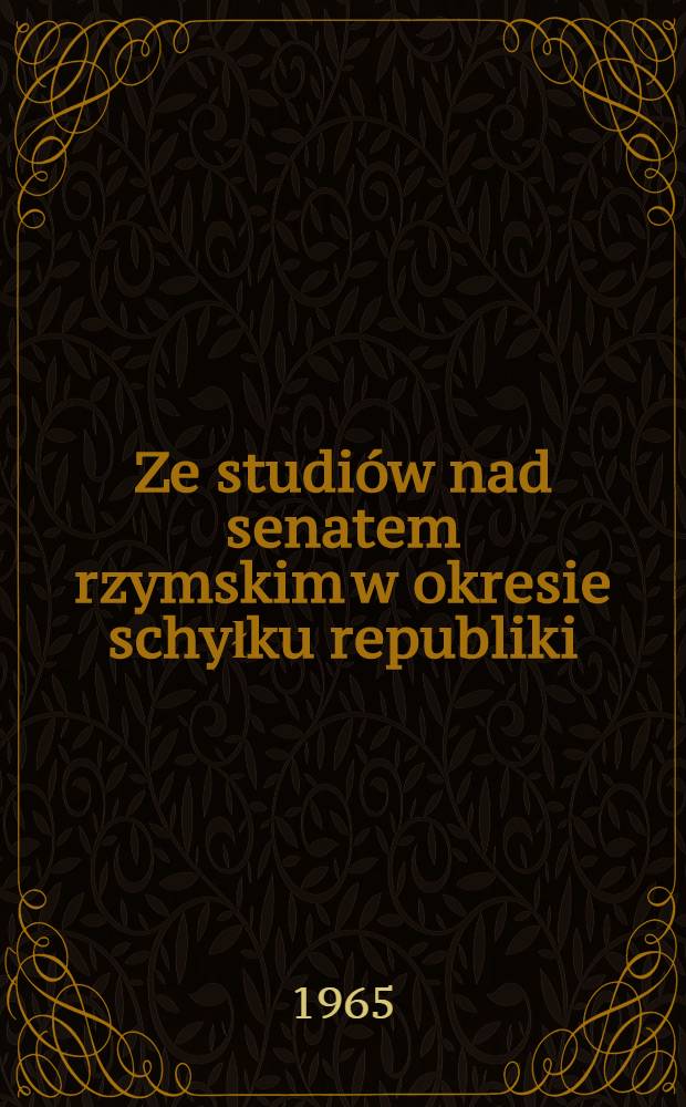 Ze studiów nad senatem rzymskim w okresie schyłku republiki