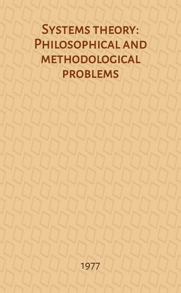 Systems theory : Philosophical and methodological problems : Transl. from the Russ. ...