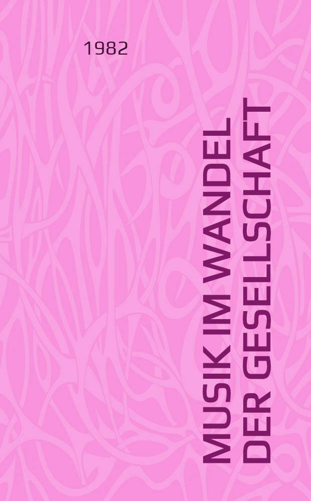 Musik im Wandel der Gesellschaft : Grundzüge der Musiksoziologie