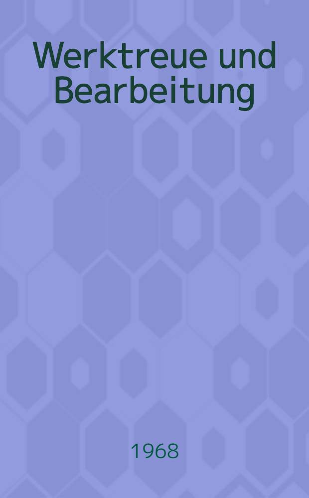 Werktreue und Bearbeitung : Zur Soziologie der Integrität des musikalischen Kunstwerks