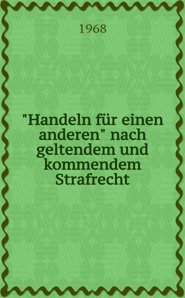 "Handeln für einen anderen" nach geltendem und kommendem Strafrecht