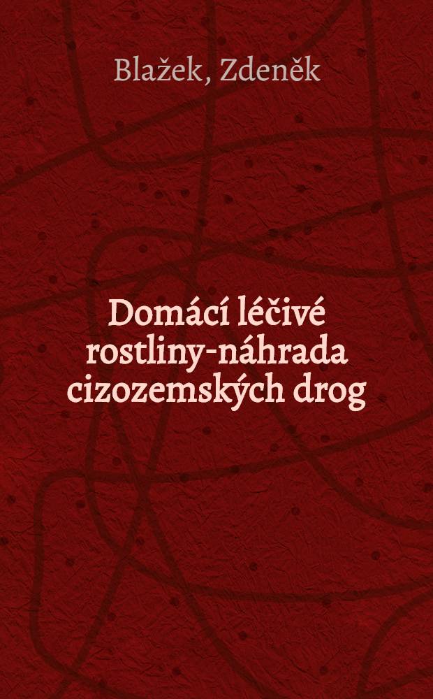 Domácí léčivé rostliny-náhrada cizozemských drog