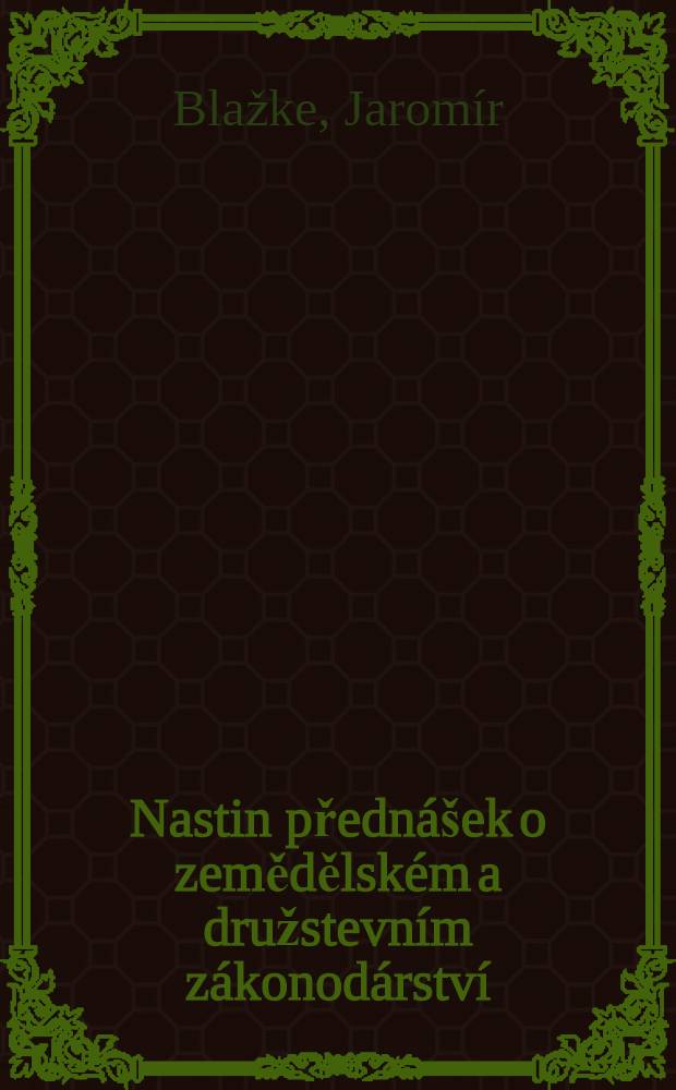 Nastin přednášek o zemědělském a družstevním zákonodárství