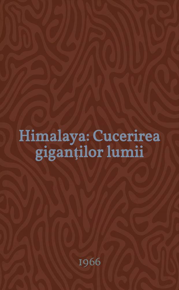 Himalaya : Cucerirea giganţilor lumii