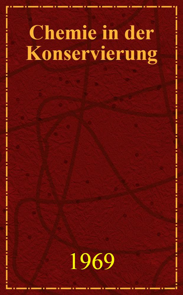 Chemie in der Konservierung : Bibliographie naturwissenschaftlicher Konservierungsverfahren. 2