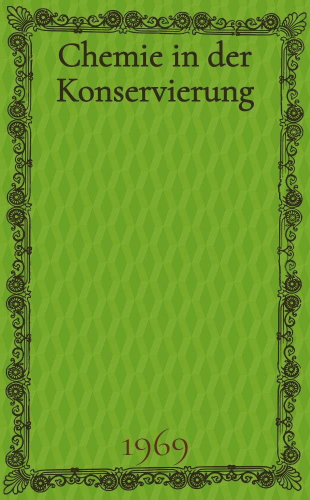 Chemie in der Konservierung : Bibliographie naturwissenschaftlicher Konservierungsverfahren. 3