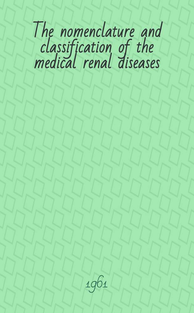The nomenclature and classification of the medical renal diseases