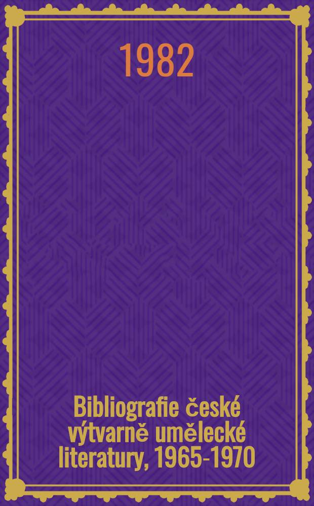 Bibliografie české výtvarně umělecké literatury, 1965-1970