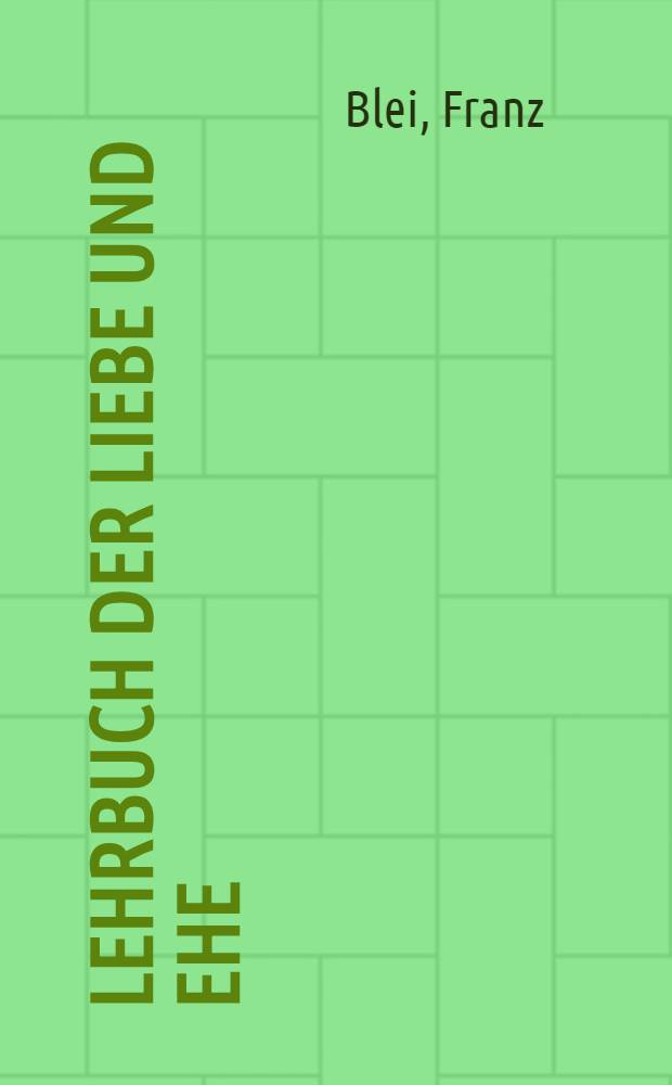 Lehrbuch der Liebe und Ehe
