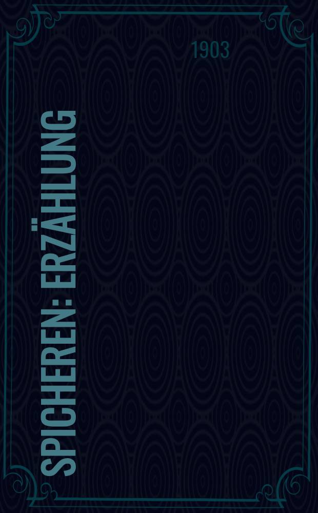 Spicheren : Erz&auml;hlung