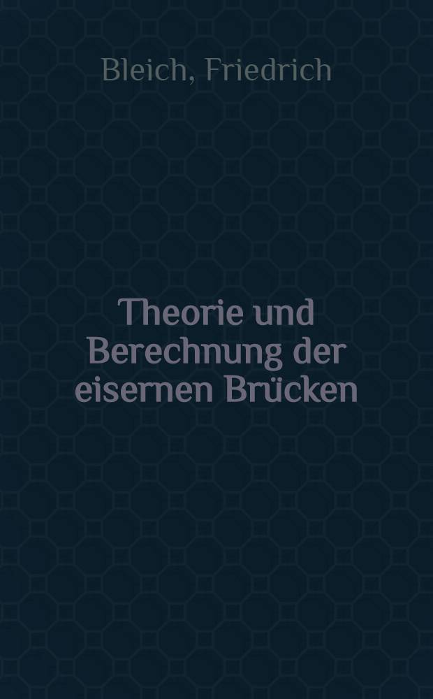 Theorie und Berechnung der eisernen Brücken : Mit 486 Textabbildungen