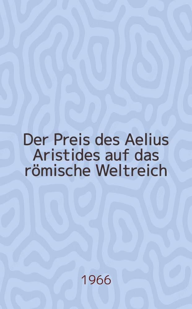 Der Preis des Aelius Aristides auf das römische Weltreich