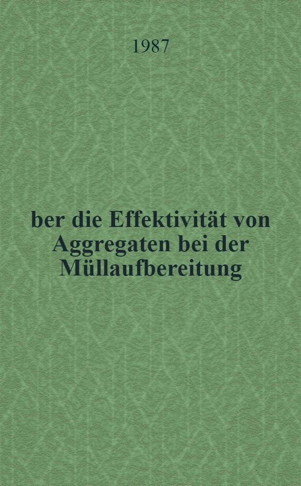 Über die Effektivität von Aggregaten bei der Müllaufbereitung : Diss