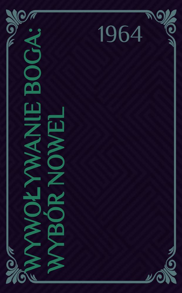 Wywoływanie boga : Wybór nowel