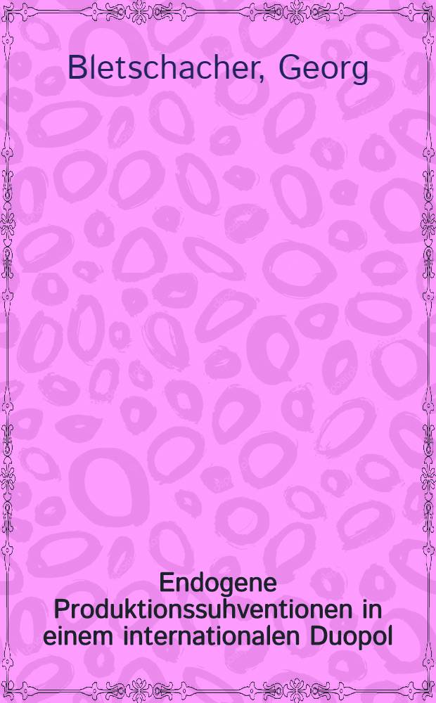 Endogene Produktionssuhventionen in einem internationalen Duopol