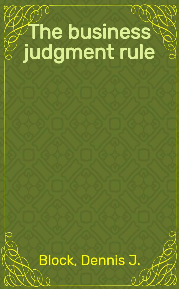 The business judgment rule : Fiduciary duties of corporate directors a. officers
