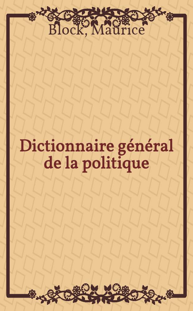 Dictionnaire général de la politique : T. 1-2