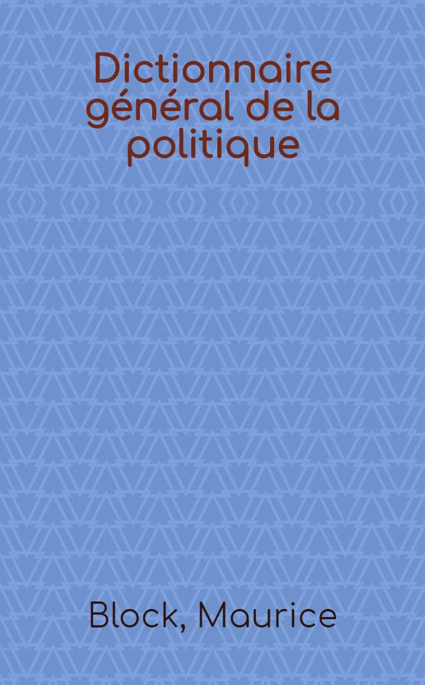 Dictionnaire général de la politique : T. 1-2