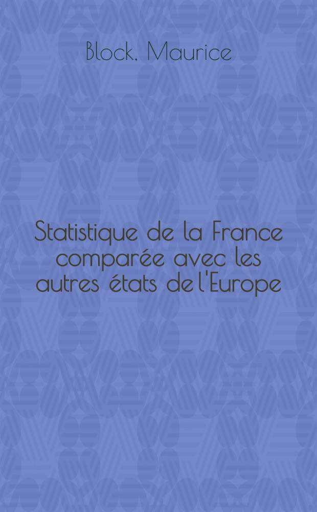 Statistique de la France comparée avec les autres états de l'Europe : T. 1-2