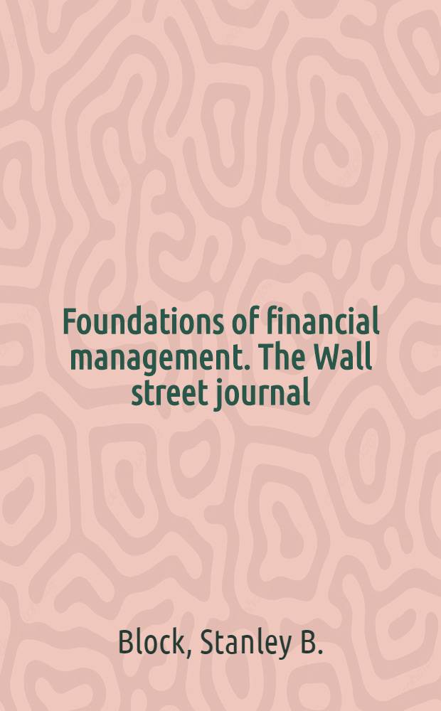 Foundations of financial management. The Wall street journal : Applications in finance