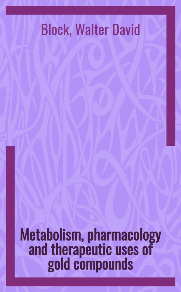 Metabolism, pharmacology and therapeutic uses of gold compounds
