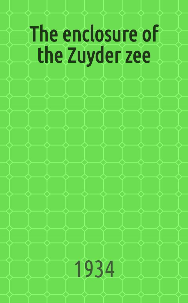 ... The enclosure of the Zuyder zee