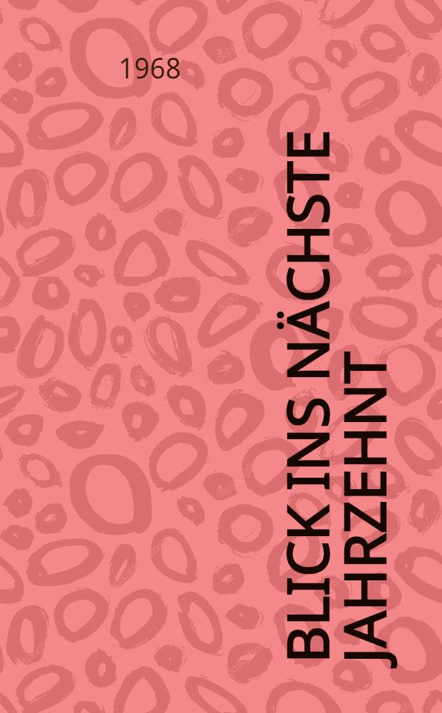 Blick ins n&auml;chste Jahrzehnt : Entwicklungswege der Wissenschaften