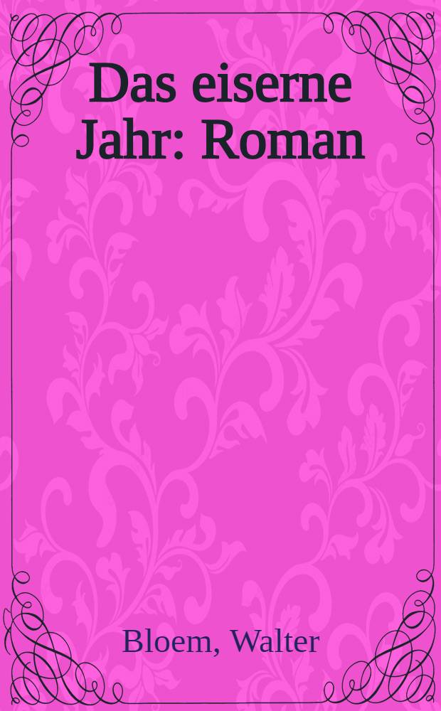 Das eiserne Jahr : Roman