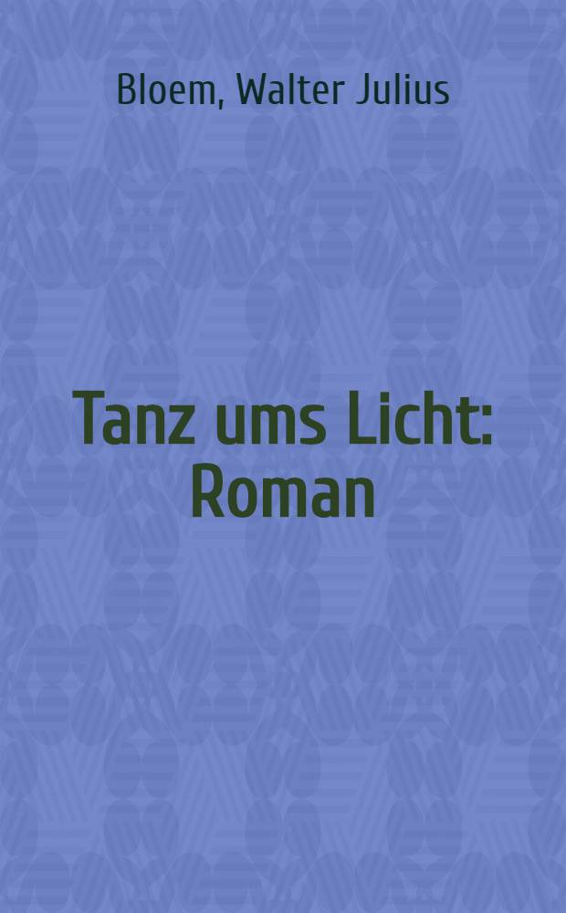 Tanz ums Licht : Roman