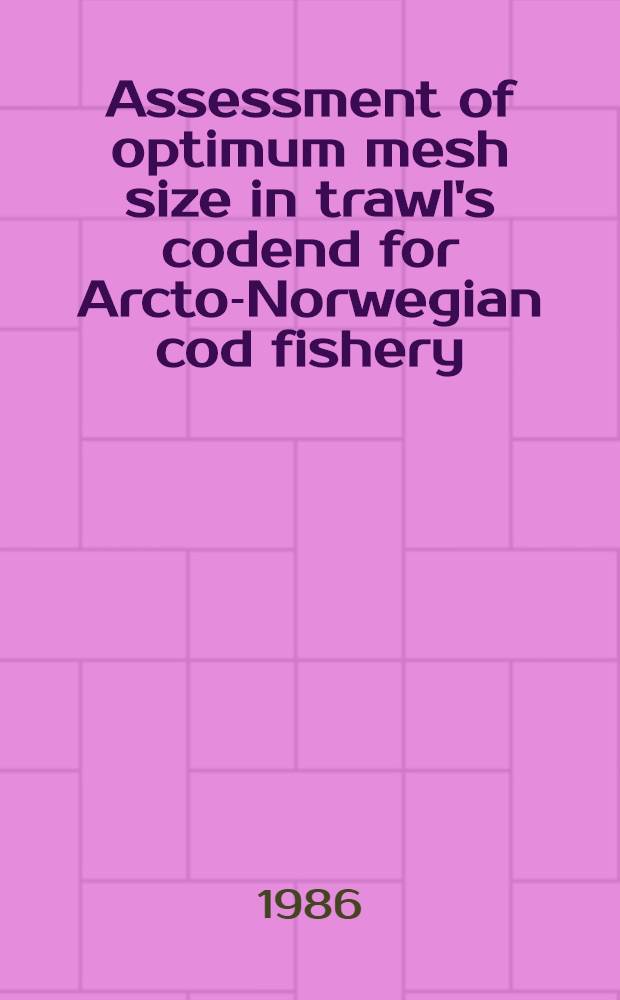 Assessment of optimum mesh size in trawl's codend for Arcto-Norwegian cod fishery