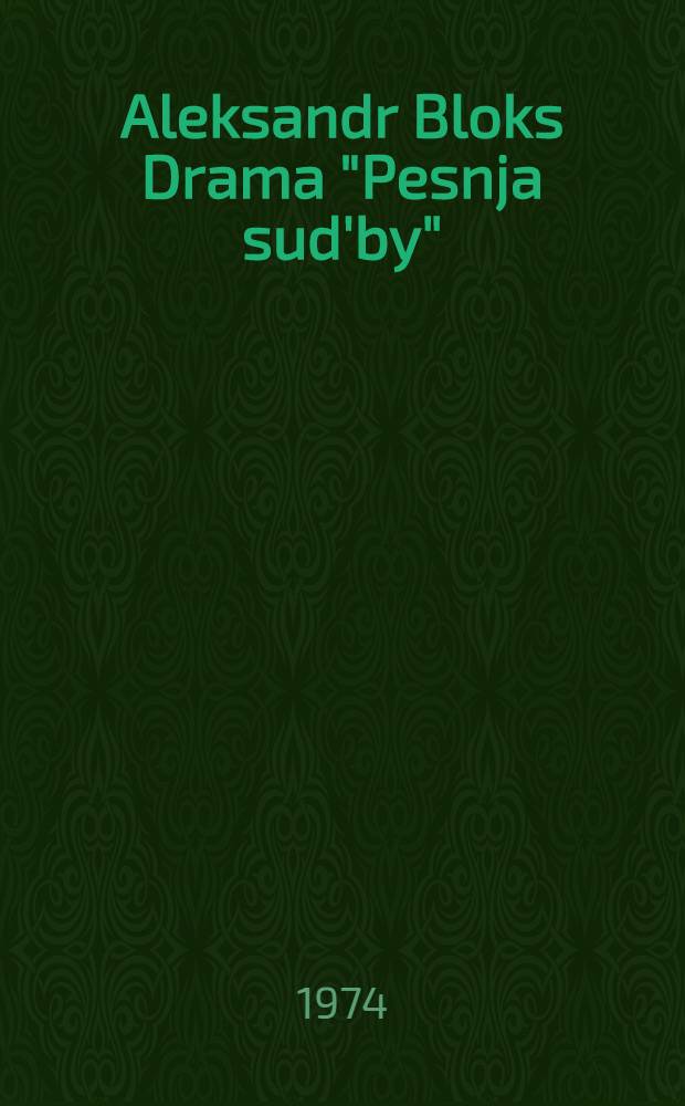 Aleksandr Bloks Drama "Pesnja sud'by" (Das Lied des Schicksals) übersetzt, kommentiert und interpretiert