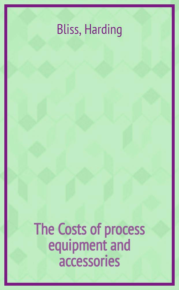 The Costs of process equipment and accessories