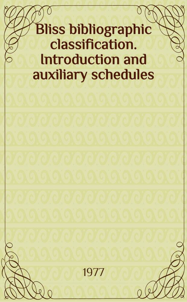 Bliss bibliographic classification. Introduction and auxiliary schedules