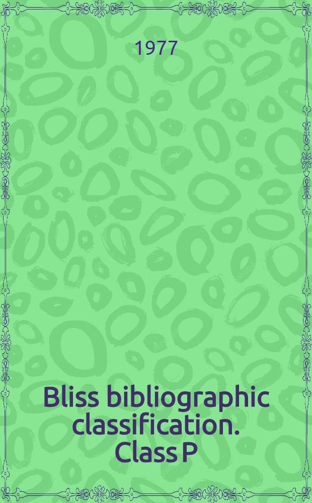 Bliss bibliographic classification. Class P : Religion, the occult, morals and ethics