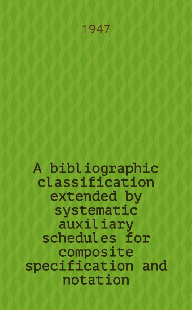 A bibliographic classification extended by systematic auxiliary schedules for composite specification and notation : In 4 vol. Vol. 2 : Classes H - K