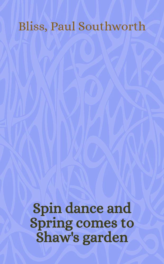 Spin dance and Spring comes to Shaw's garden