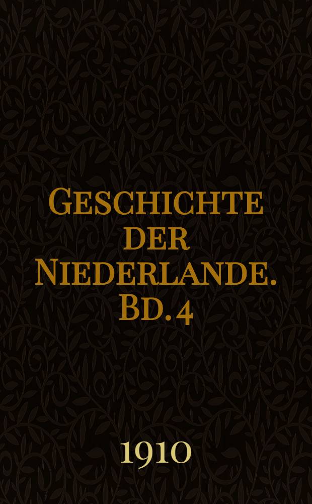 Geschichte der Niederlande. Bd. 4 : Bis 1648