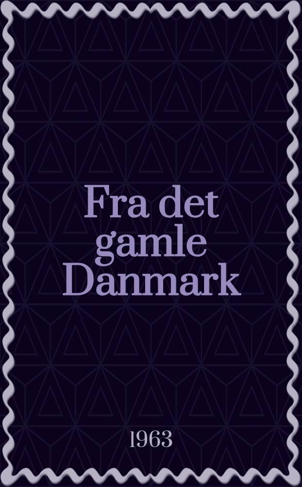 Fra det gamle Danmark : Udvalgte fortaellinger. Bd. 1 : [Fra det gamle Danmark ; Skibsdrengens fortaeling ; Alkmene ; En herregaardshistorie ; Peter og Rosa ; Ringen]