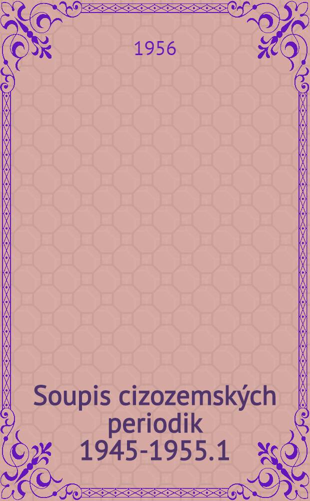 Soupis cizozemských periodik 1945-1955. 1 : Jmenný seznam