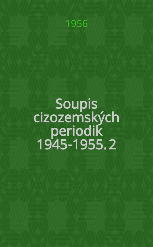 Soupis cizozemských periodik 1945-1955. 2 : Rejstříky