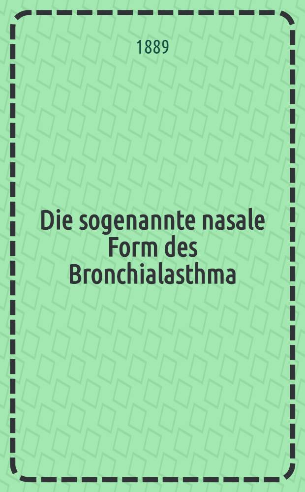 Die sogenannte nasale Form des Bronchialasthma