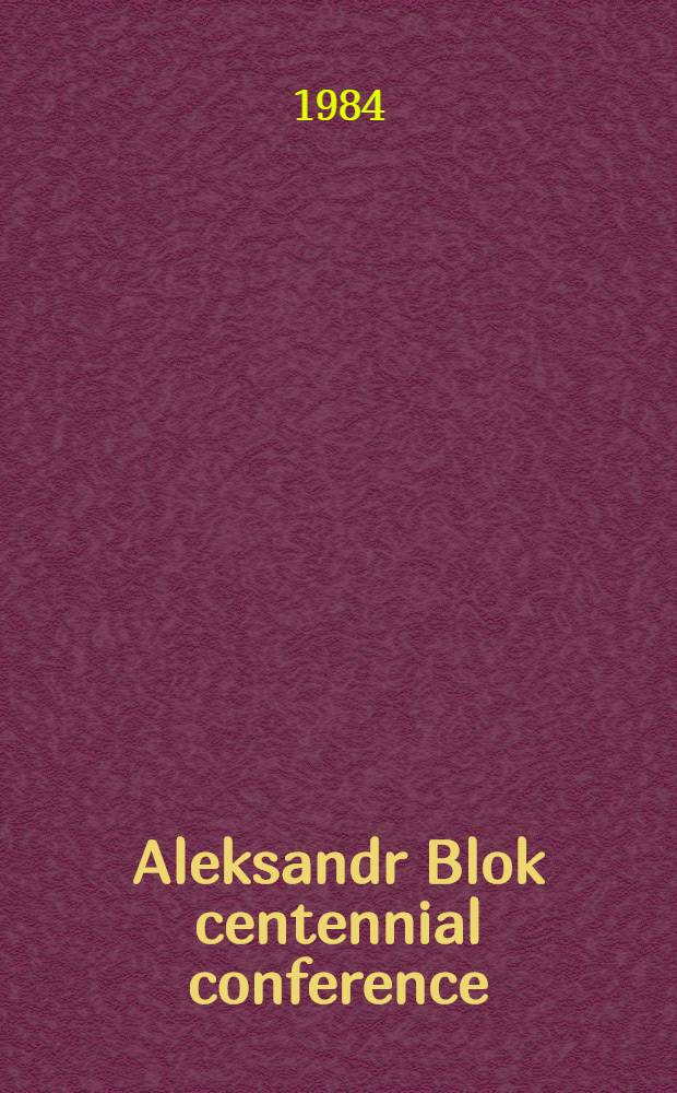 Aleksandr Blok centennial conference : Proceedings