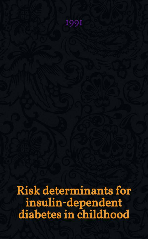 Risk determinants for insulin-dependent diabetes in childhood : An epidemiological study : Akad. avh