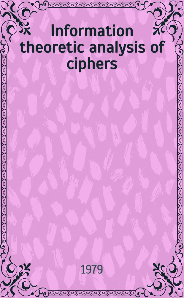 Information theoretic analysis of ciphers : Akad. avh