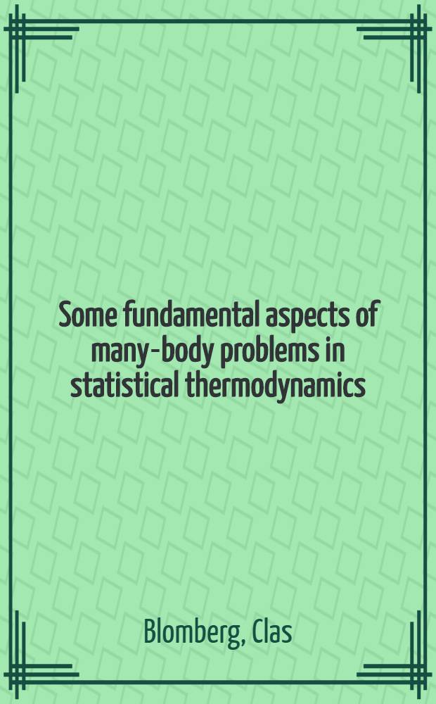 Some fundamental aspects of many-body problems in statistical thermodynamics : Avhandl.