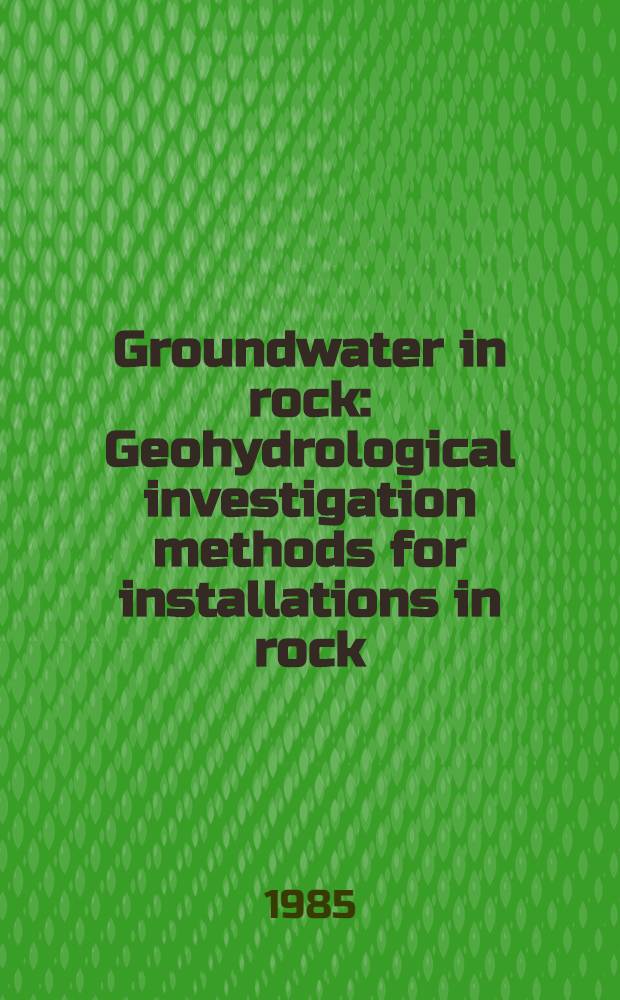 Groundwater in rock : Geohydrological investigation methods for installations in rock