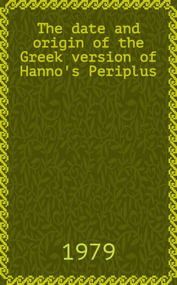 The date and origin of the Greek version of Hanno's Periplus : With an ed. of the text a. a transl