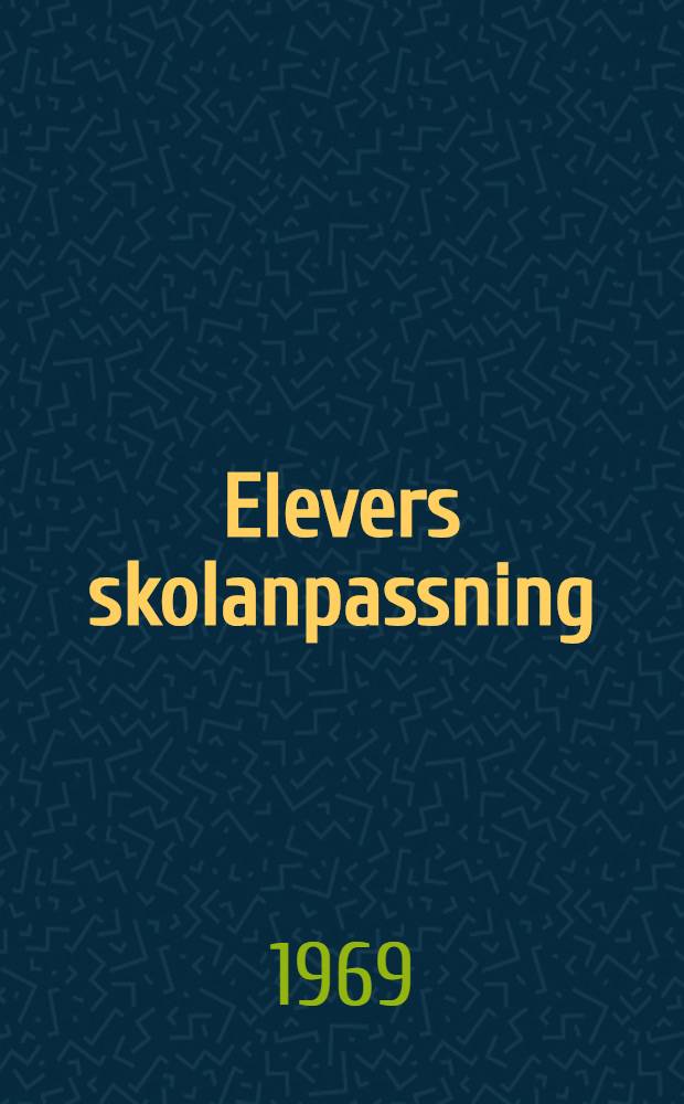 Elevers skolanpassning : Teoretisk approach : Metod att fastst&auml;lla elevers anpassning : Studier av personlighets- och milj&ouml;faktorers anpassningsrelation : Diss.